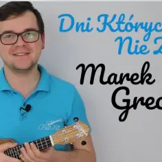 Dni których nie znamy - chwyty ukulele i nauka gry krok po kroku